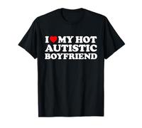 I Love My Hot Autistic Boyfriend I Heart My Hot Autistic BF T-Shirt