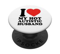 I Love My Hot Autistic Husband Autism Awareness PopSockets Adhesive PopGrip