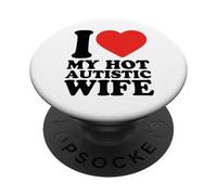 I Love My Hot Autistic Wife Autism Awareness PopSockets Adhesive PopGrip