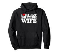 I Love My Hot British Wife Pullover Hoodie
