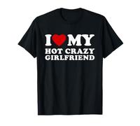 I Love My Hot Crazy Girlfriend I Heart My Hot Girlfriend T-Shirt