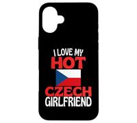 I Love My Hot Czech Girlfriend Funny Czech Republic Case for iPhone 16 Plus