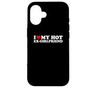 I Love My Hot Ex-Girlfriend Case for iPhone 16
