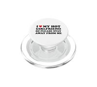 I Love My Hot Girlfriend So Please Stay Away From Me PopSockets PopGrip for MagSafe