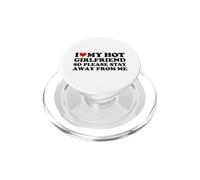 I Love My Hot Girlfriend So Please Stay Away From Me PopSockets PopGrip for MagSafe