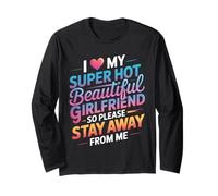 I Love My Hot Girlfriend Stay Away from Me - Long Sleeve T-Shirt