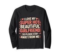 I Love My Hot Girlfriend Stay Away from Me - Long Sleeve T-Shirt