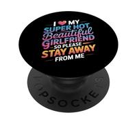 I Love My Hot Girlfriend Stay Away From Me - PopSockets Adhesive PopGrip