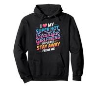 I Love My Hot Girlfriend Stay Away From Me - Pullover Hoodie