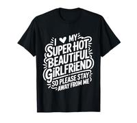 I Love My Hot Girlfriend Stay Away from Me |- T-Shirt