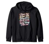 I Love My Hot Girlfriend Stay Away From Me - Zip Hoodie