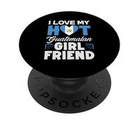 I Love My Hot Guatemalan Girlfriend PopSockets Adhesive PopGrip