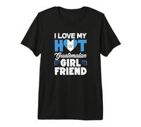 I Love My Hot Guatemalan Girlfriend Premium T-Shirt