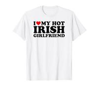 I Love My Hot Irish Girlfriend T-Shirt