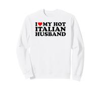 I Love My Hot Italian Husband Sweatshirt