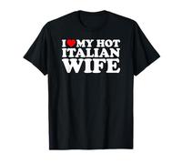 I Love My Hot Italian Wife T-Shirt
