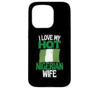 I Love My Hot Nigerian Wife Funny Nigeria Relationship Case for iPhone 15 Pro