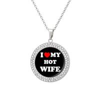 I Love My Hot Wife Shiny Diamond Necklace for Women Personalized Round Pendant Chain Jewel Gift