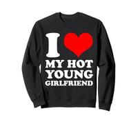 I Love My Hot Young Girlfriend I Heart My Hot Young GF Sweatshirt