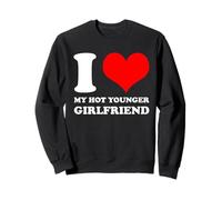 I Love My Hot Younger Girlfriend I Heart My Hot Young GF Sweatshirt