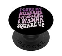I Love My Husband But Sometimes I Wanna Square Up PopSockets Adhesive PopGrip