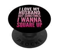 I Love My Husband But Sometimes I Wanna Square Up PopSockets Adhesive PopGrip