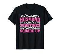 I Love My Husband But Sometimes I Wanna Square Up T-Shirt