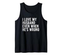 I Love My Husband Even When He’s Wrong Funny Married Wife Tank Top