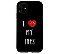 I Love My Ines Name Funny Case for iPhone 11