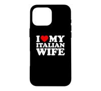I Love My Italian Wife Case for iPhone 16 Pro Max