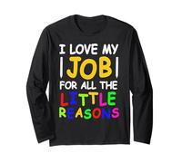 I Love My Job for All The Little Reasons Teacher Pride Long Sleeve T-Shirt