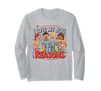 I Love My Job for All The Little Reasons Teaching Teacher Long Sleeve T-Shirt
