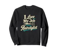 I Love My Job Hairstylist Funny Hair Scissors Sweatshirt