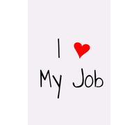 I Love My Job: Office Lined Blank Notebook Journal with a funny graphic on the outside