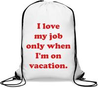 I Love My Job only When I'm on Vacation Gym Sack Casual Drawstring Bag White