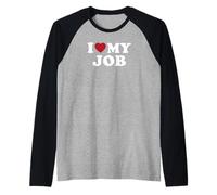 I Love My Job Positive Work Pride Quote Motivation Raglan Baseball Tee