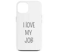 I Love My Job Sarcastic Office Humor Funny Coworker Case for iPhone 13