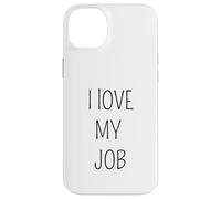I Love My Job Sarcastic Office Humor Funny Coworker Case for iPhone 14 Plus