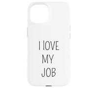 I Love My Job Sarcastic Office Humor Funny Coworker Case for iPhone 15