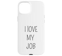 I Love My Job Sarcastic Office Humor Funny Coworker Case for iPhone 15 Plus