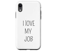 I Love My Job Sarcastic Office Humor Funny Coworker Case for iPhone XR