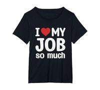 I Love My Job So Much - I Heart My Job T-Shirt, Women's Plus, Black, 2X