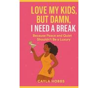 I love my kids, but damn I need a break