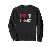 I Love My Library For Book Lovers Librarians Teachers Reader Sweatshirt