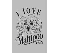 I Love My Maltipoo: Dot Grid Dog Notebook for Training Notes, Thoughts, Ideas, Reminders, Lists to do, Planning (6x9 inches) Pointed DIN A3 Dog Love Journal