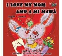 I Love My Mom-Amo a mi mamá: Bilingual Edition English-Spanish: English Spanish Bilingual Edition