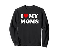 I Love My Moms Gay Pride Two Moms are Better Than One Mother Sweatshirt