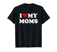 I Love My Moms Gay Pride Two Moms are Better Than One Mother T-Shirt