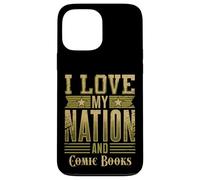 I Love My Nation and Comic Books - Patriotic American Case for iPhone 13 Pro Max