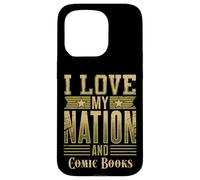 I Love My Nation and Comic Books - Patriotic American Case for iPhone 15 Pro